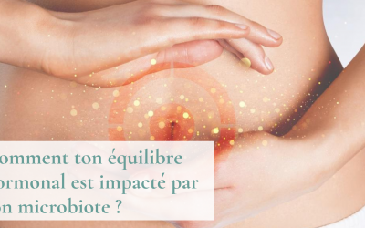 Comment l’équilibre hormonal est impacté par le microbiote (et inversement)?